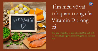 Tìm hiểu về vai trò quan trọng của Vitamin D trong cá